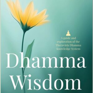 Dhamma Wisdom - The Flowering of the Wisdom of Compassion